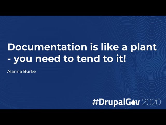 Documentation is like a plant - you need to tend to it!